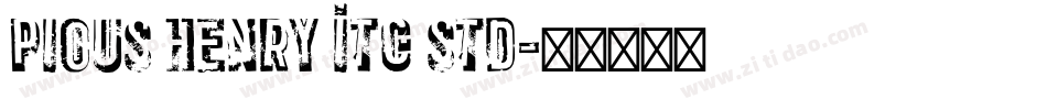 Pious Henry ITC Std字体转换